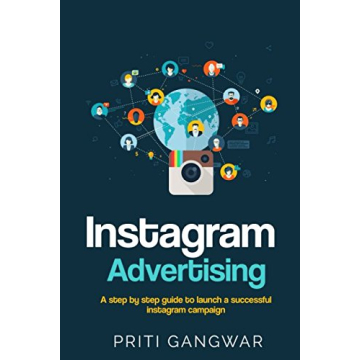 Instagram Advertising: The Step-by-Step Guide to Launch a Successful Instagram Campaign
