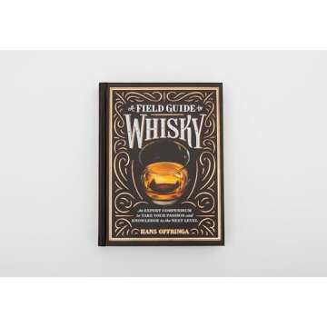 A Field Guide to Whisky: An Expert Compendium to Take Your Passion and Knowledge to the Next Level