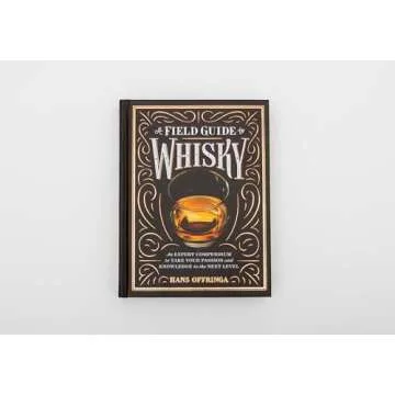 A Field Guide to Whisky: An Expert Compendium to Take Your Passion and Knowledge to the Next Level