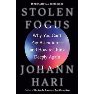 Stolen Focus: Why You Can't Pay Attention--and How to Think Deeply Again