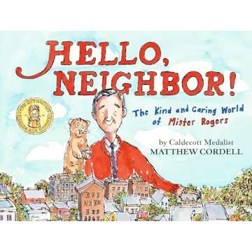Hello, Neighbor!: The Kind and Caring World of Mister Rogers