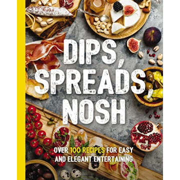 Dips, Spreads, Nosh: Over 100 Recipes for Easy and Elegant Entertainment (The Art of Entertaining)
