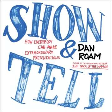 Show and Tell: How Everybody Can Make Extraordinary Presentations
