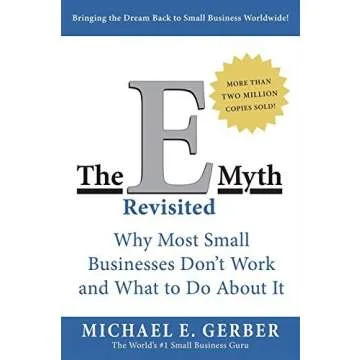 The E-Myth Revisited: Why Most Small Businesses Don't Work and What to Do About It [Michael E. Gerbe...