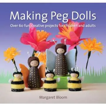 Making Peg Dolls: Over 60 fun, creative projects for children and adults (Crafts and family Activiti...