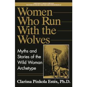 Women Who Run with the Wolves: Myths and Stories of the Wild Woman Archetype