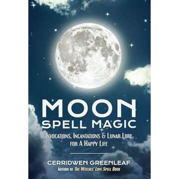 Moon Spell Magic: A Guide for Happy Living through Lunar Lore