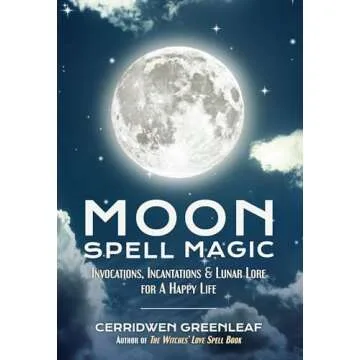Moon Spell Magic: A Guide for Happy Living through Lunar Lore