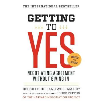 Getting to Yes: The Ultimate Guide to Effective Negotiation Strategies