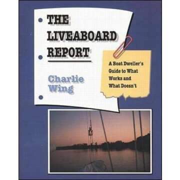 The Liveaboard Report: A Boat Dweller's Guide to What Works and What Doesn't