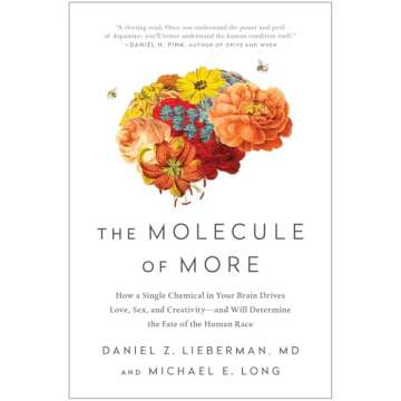 The Molecule of More: How a Single Chemical in Your Brain Drives Love, Sex, and Creativity--and Will...