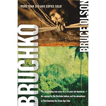 Bruchko: The Astonishing True Story of a 19-Year-Old American, His Capture by the Motilone Indians a...