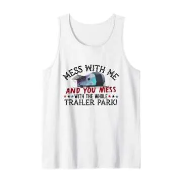 Mess With Me Mess With Whole Trailer Park American Redneck Tank Top