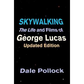 Skywalking: The Life And Films Of George Lucas, Updated Edition