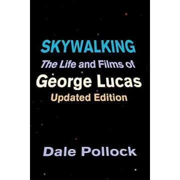 Skywalking: The Life And Films Of George Lucas, Updated Edition