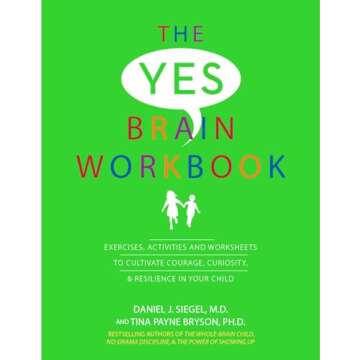 The Yes Brain Workbook: Exercises, Activities and Worksheets to Cultivate Courage, Curiosity & Resil...