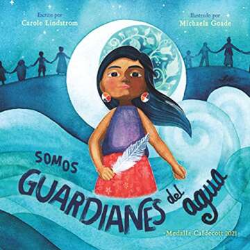 Somos guardianes del agua (We Are Water Protectors) (Spanish Edition) - A Powerful Children's Book