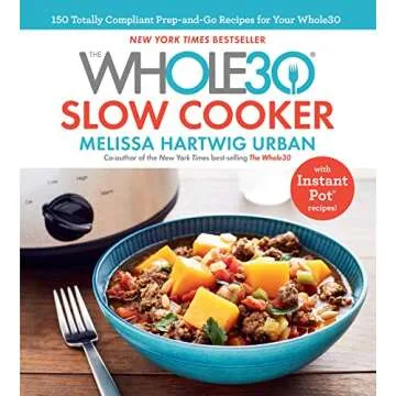 Whole30 Slow Cooker: 150 Easy Prep Recipes for Busy Lives