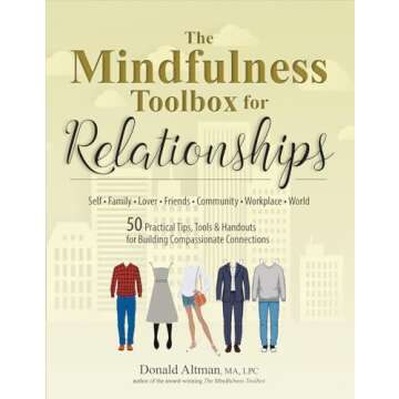 The Mindfulness Toolbox for Relationships: 50 Practical Tips, Tools & Handouts for Building Compassi...