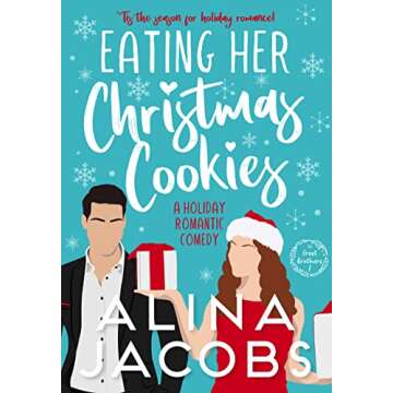 Eating Her Christmas Cookies: A Holiday Romantic Comedy (Frost Brothers Book 1)