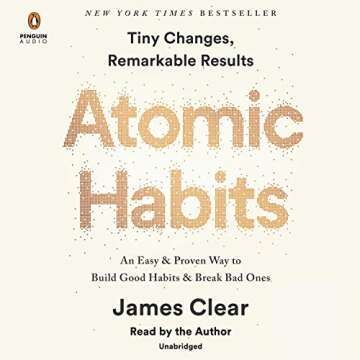 Atomic Habits: Proven Strategies to Transform Your Life