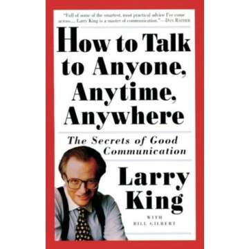 How to Talk to Anyone, Anytime, Anywhere: Expert Communication Guide