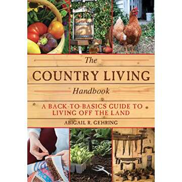 The Country Living Handbook: A Back-to-Basics Guide to Living Off the Land (Handbook Series)