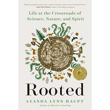 Rooted: Life at the Crossroads of Science, Nature, and Spirit - An Engaging Exploration of Interconn...