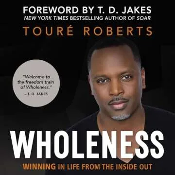 Wholeness: Winning in Life from the Inside Out - A Journey to Inner Peace