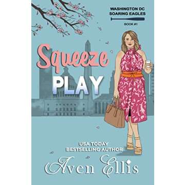 Squeeze Play: Washington DC Soaring Eagles Book 1 - An Unforgettable Journey of Determination and Fr...