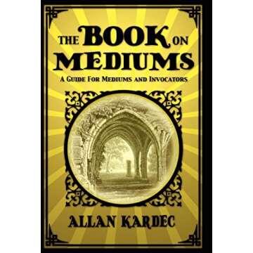 The Book on Mediums: Unlocking Spiritual Communication