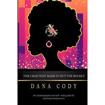 The Crab That Made It Out The Bucket: An Inspiring Autobiography and Self-Help Guide for Entrepreneu...