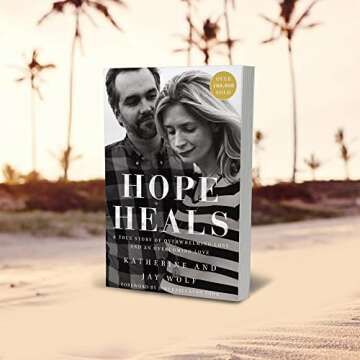 Hope Heals: A True Story of Overwhelming Loss and an Overcoming Love
