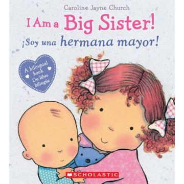 I Am a Big Sister! / ¡Soy una hermana mayor! (Bilingual Edition)