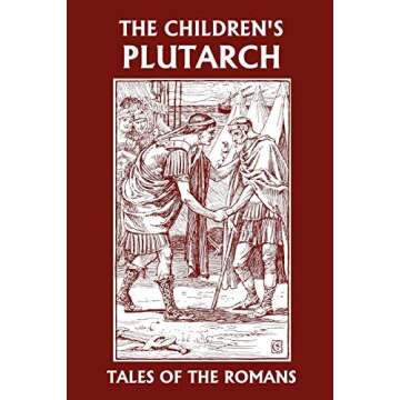 The Children's Plutarch: Tales of the Romans (Yesterday's Classics)