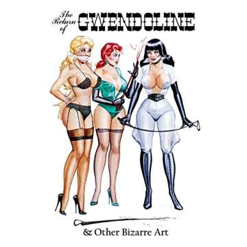 Eric Stanton: The Return of Gwendoline & Other Bizarre Art (Vintage Fetish Classics)