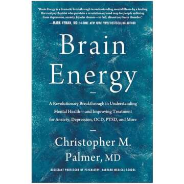 Brain Energy: A Revolutionary Breakthrough in Understanding Mental Health--and Improving Treatment f...