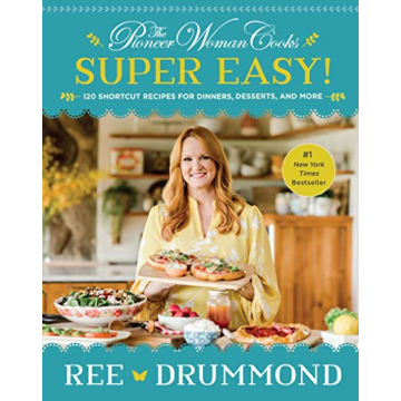 The Pioneer Woman Cooks―Super Easy!: 120 Shortcut Recipes for Dinners, Desserts, and More