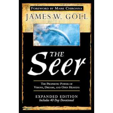 The Seer Expanded Edition: The Prophetic Power of Visions, Dreams and Open Heavens