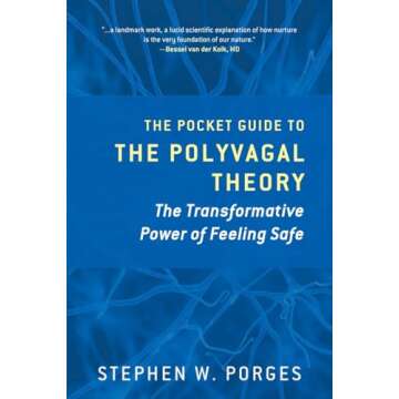 The Pocket Guide to the Polyvagal Theory: The Transformative Power of Feeling Safe (Norton Series on Interpersonal Neurobiology)