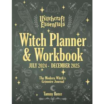 Witch Planner & Workbook July 2024 - December 2025, Witchcraft Essentials: The Modern Witch's Grimoi...