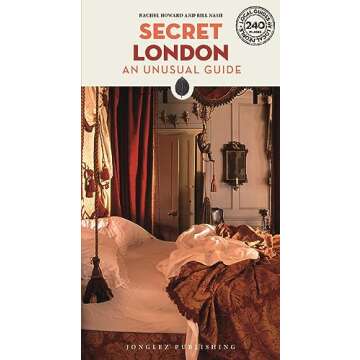 Secret London - An Unusual Guide: Discover Hidden Treasures in the City