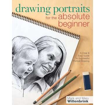 Drawing Portraits for the Absolute Beginner: A Clear & Easy Guide to Successful Portrait Drawing (Ar...