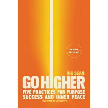 Go Higher: Five Practices for Purpose, Success, and Inner Peace