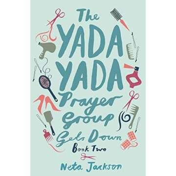 The Yada Yada Prayer Group Gets Down (Yada Yada Series) - A Heartwarming Journey of Faith and Friend...