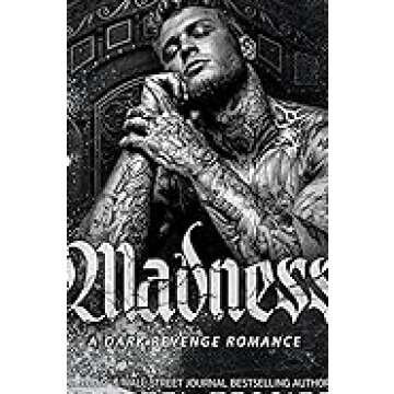Madness: A Dark Revenge Romance – A Tale of Love and Betrayal