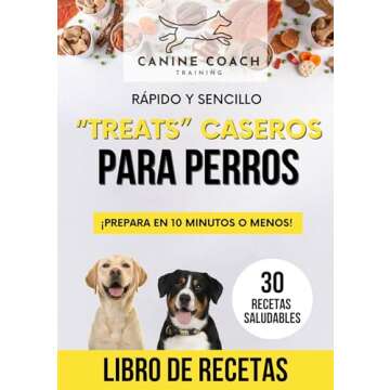 TREATS CASEROS PARA PERROS: ¡RÁPIDO Y SENCILLO! Libro de Recetas de Golosinas Caseras para Perros ...