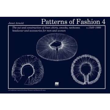 Patterns of Fashion 4: The Cut and Construction of Linen Shirts, Smocks, Neckwear, Headwear and Acce...