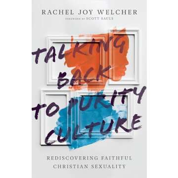 Talking Back to Purity Culture: Rediscovering Faithful Christian Sexuality