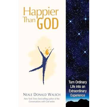 Happier than God: A Transformative Guide to Empowerment